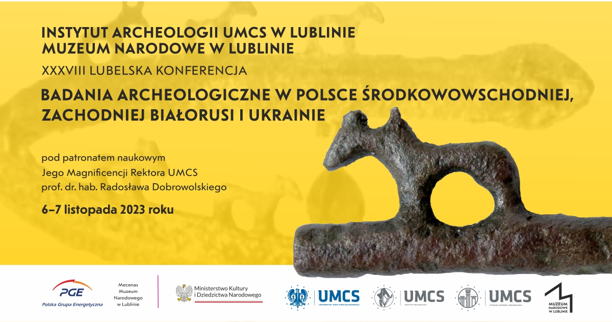 Konferencja „Badania archeologiczne w Polsce środkowowschodniej, zachodniej Białorusi i Ukrainie” na UMCS w dniach 6-7 listopada 2023 roku