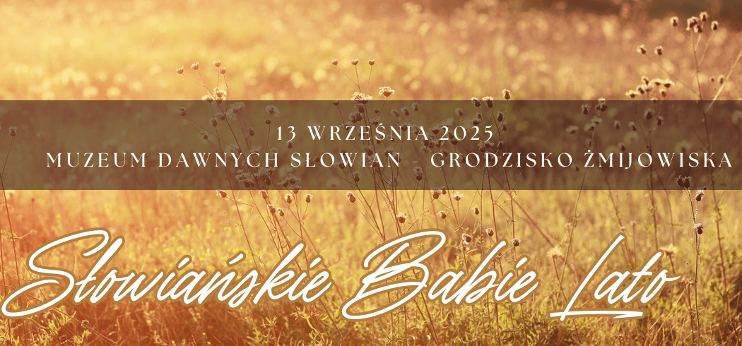 Słowiańskie Babie Lato 2025 w Grodzisku Żmijowiska