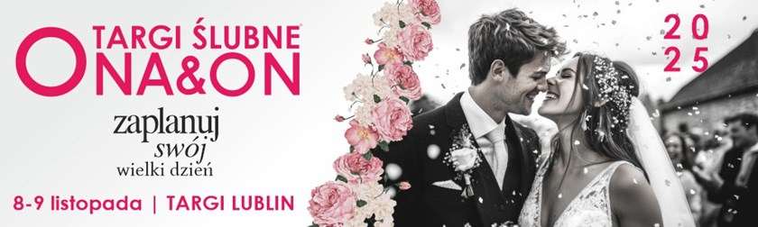 Zaplanuj swój WIELKI DZIEŃ! Targi Ślubne ONA&ON 2025 już wkrótce