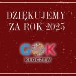 KŁOCZEW: Podsumowanie roku 2025 w Gminnym Ośrodku Kultury w Kłoczewie [GALERIA]