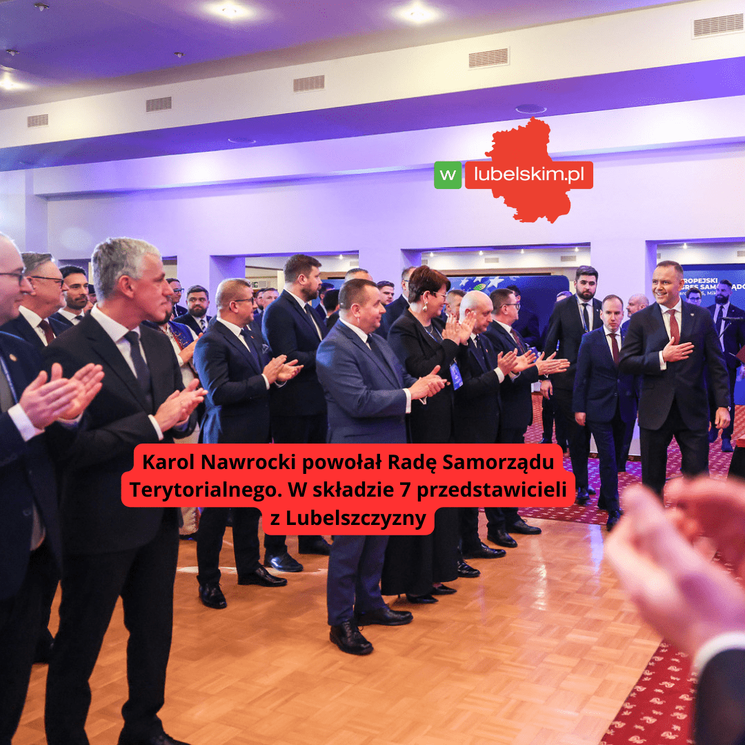 Karol Nawrocki powołał Radę Samorządu Terytorialnego. W składzie 7 przedstawicieli z Lubelszczyzny
