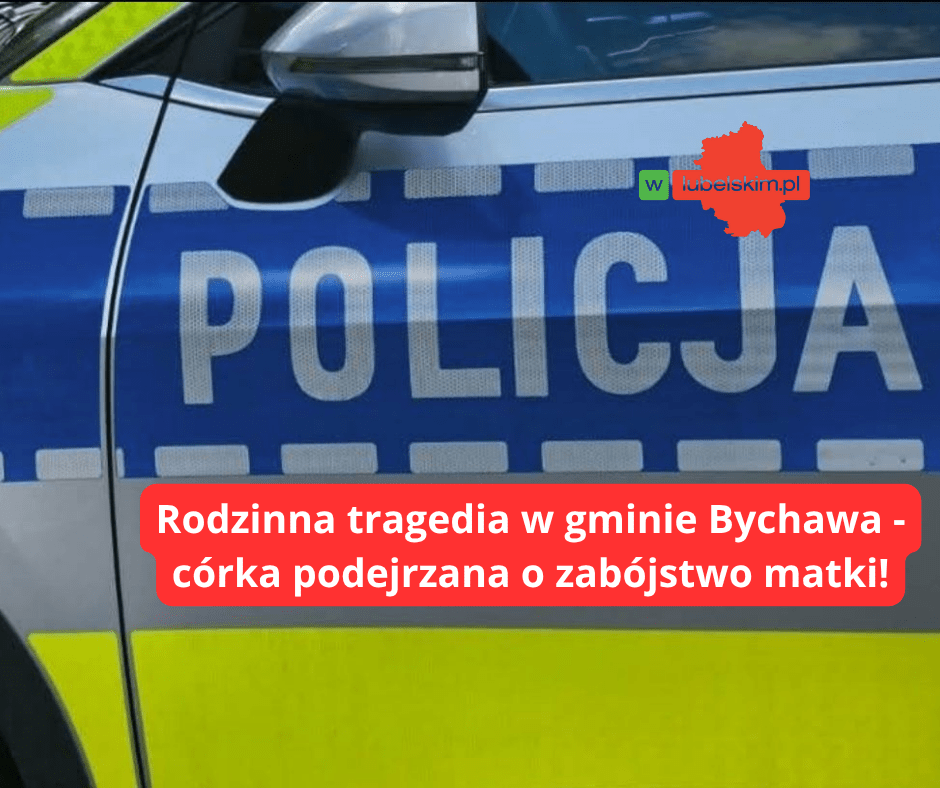 Tragiczne zdarzenie w gminie Bychawa. Córka podejrzana o zabójstwo matki