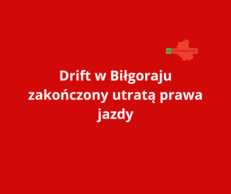 23-latek „driftował” w Biłgoraju i uciekał przed policją