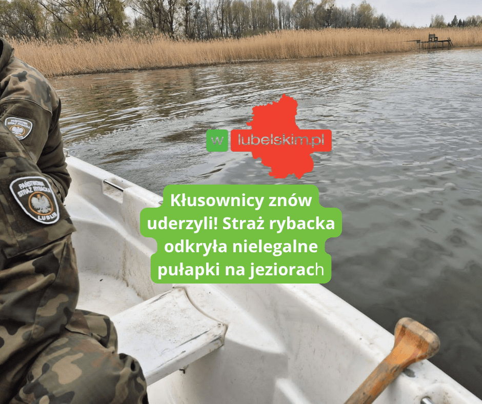 Walka z kłusownictwem na Lubelszczyźnie. Straż rybacka kontrolowała jeziora