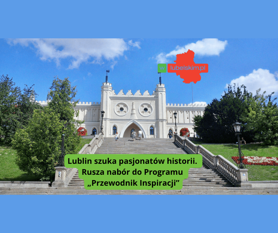 Lublin szuka pasjonatów historii. Rusza nabór do Programu „Przewodnik Inspiracji”