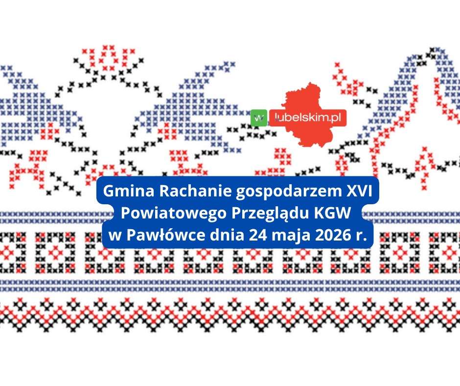 Gmina Rachanie gospodarzem XVI Powiatowego Przeglądu KGW w Pawłówce