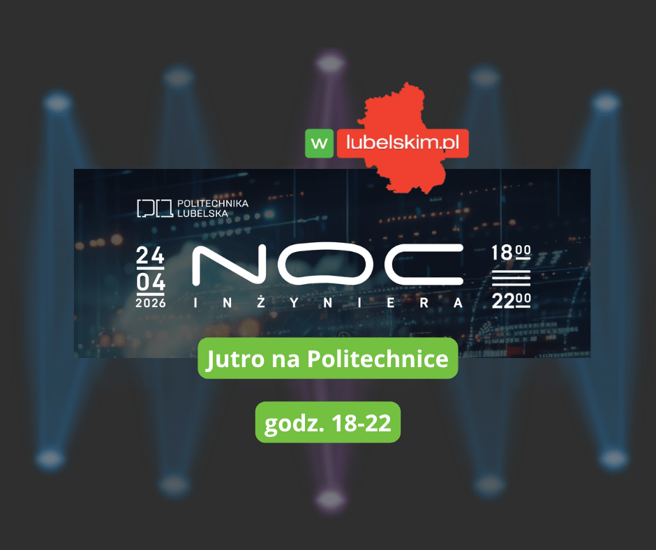 Noc Inżyniera w Lublinie – atrakcje dla każdego już jutro
