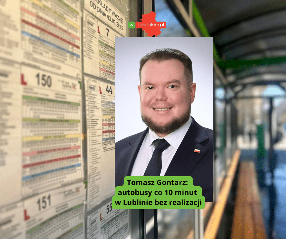 Tomasz Gontarz: autobusy co 10 minut w Lublinie bez realizacj