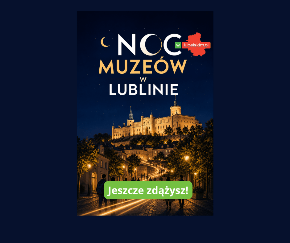 Noc Muzeów Lublin 2026 – jeszcze zdążysz!
