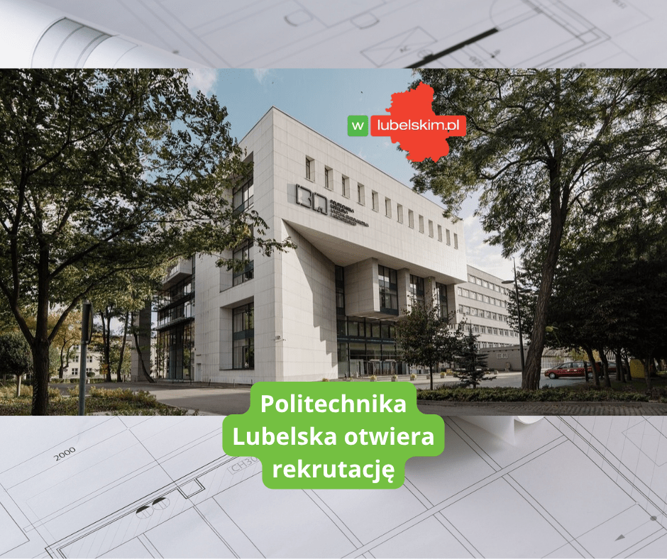 Politechnika Lubelska rekrutacja 2026/2027 rusza dzisiaj
