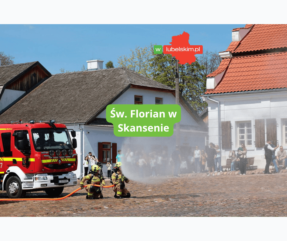 Dzień św. Floriana w Muzeum Wsi Lubelskiej
