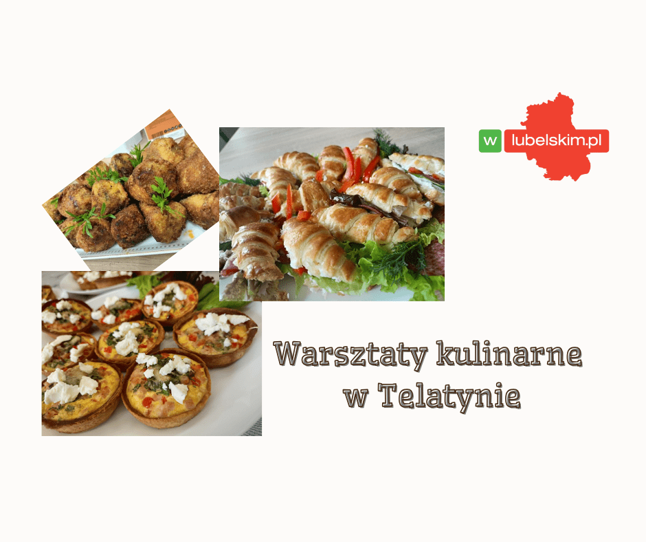 Warsztaty kulinarne w Telatynie pełne smaków