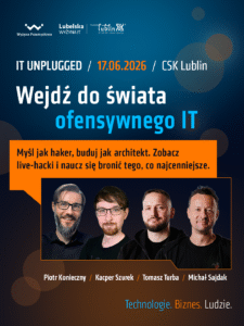 IT Unplugged 2026 w Lublinie. Eksperci AI i cyberbezpieczeństwa spotkają się w CSK