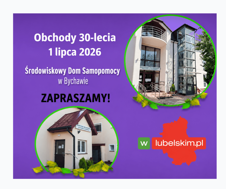30 lat wsparcia, terapii i wspólnoty. Jubileusz Środowiskowego Domu Samopomocy w Bychawie