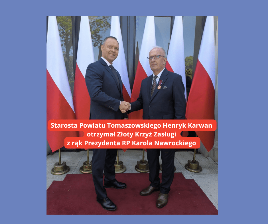 Starosta Tomaszowski Henryk Karwan odznaczony Złotym Krzyżem Zasługi przez Prezydenta RP