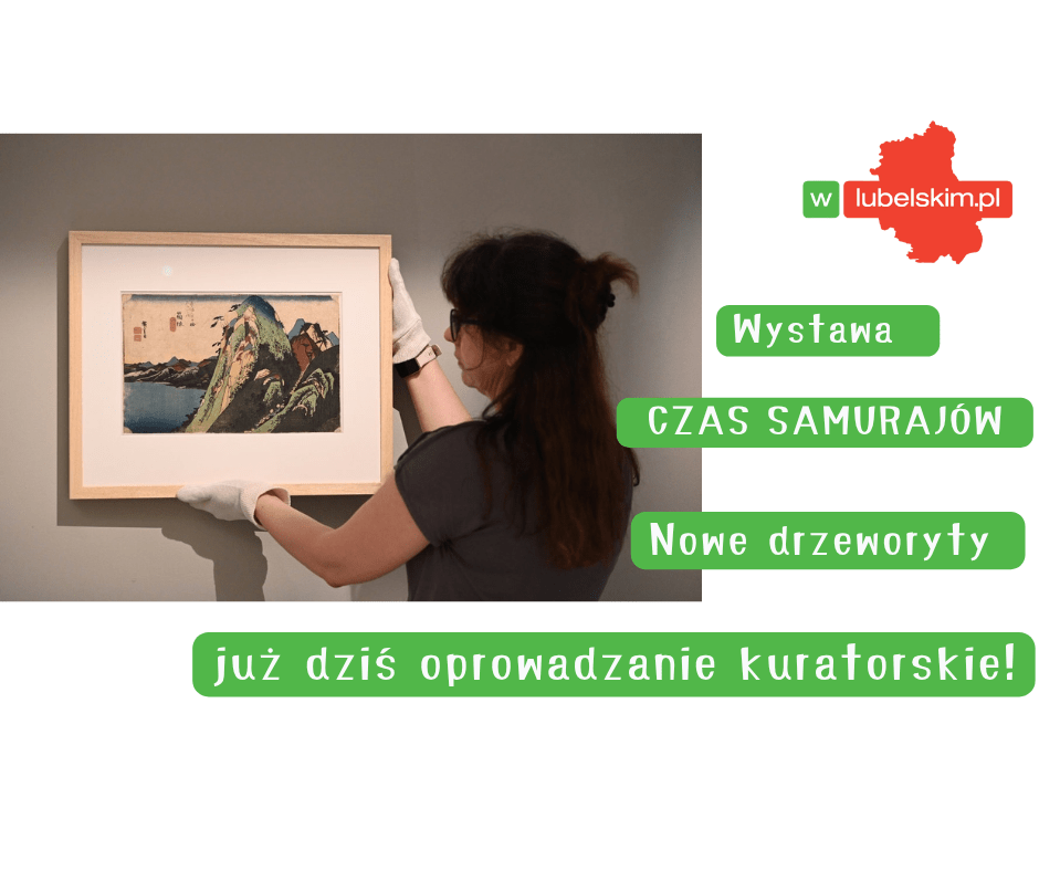 Czas samurajów – nowe drzeworyty Hiroshige w Lublinie