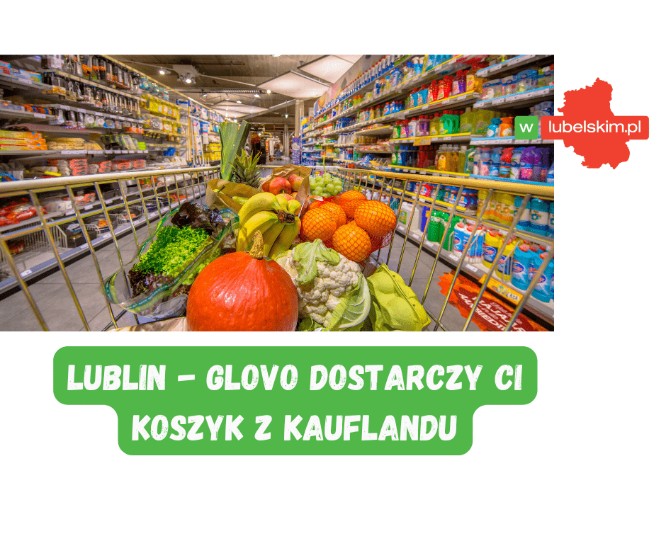 Kaufland z Glovo w Lublinie. Zakupy z dostawą już ruszają