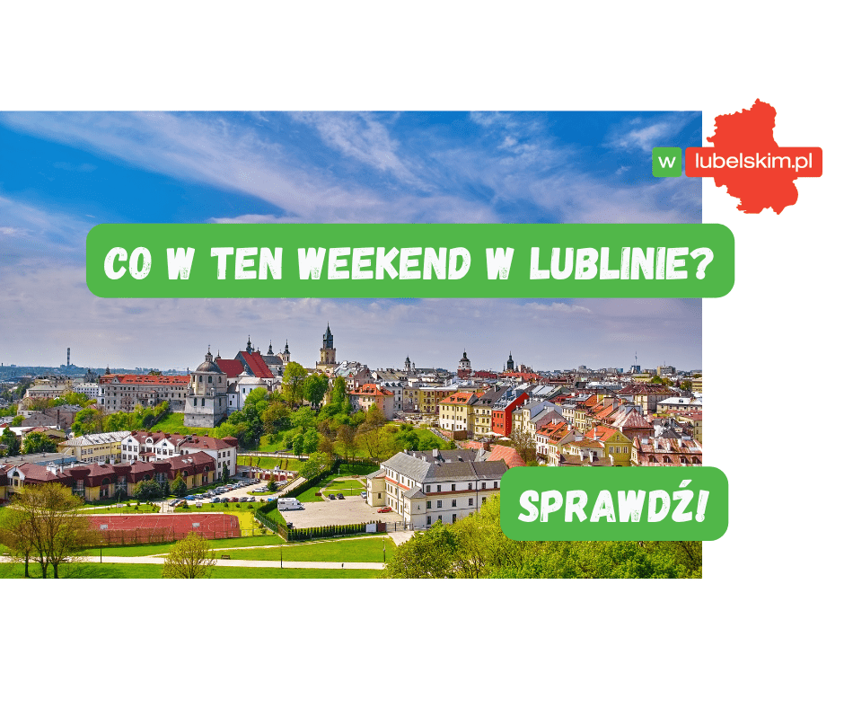 Weekend w Lublinie. Najciekawsze wydarzenia 10–12 lipca