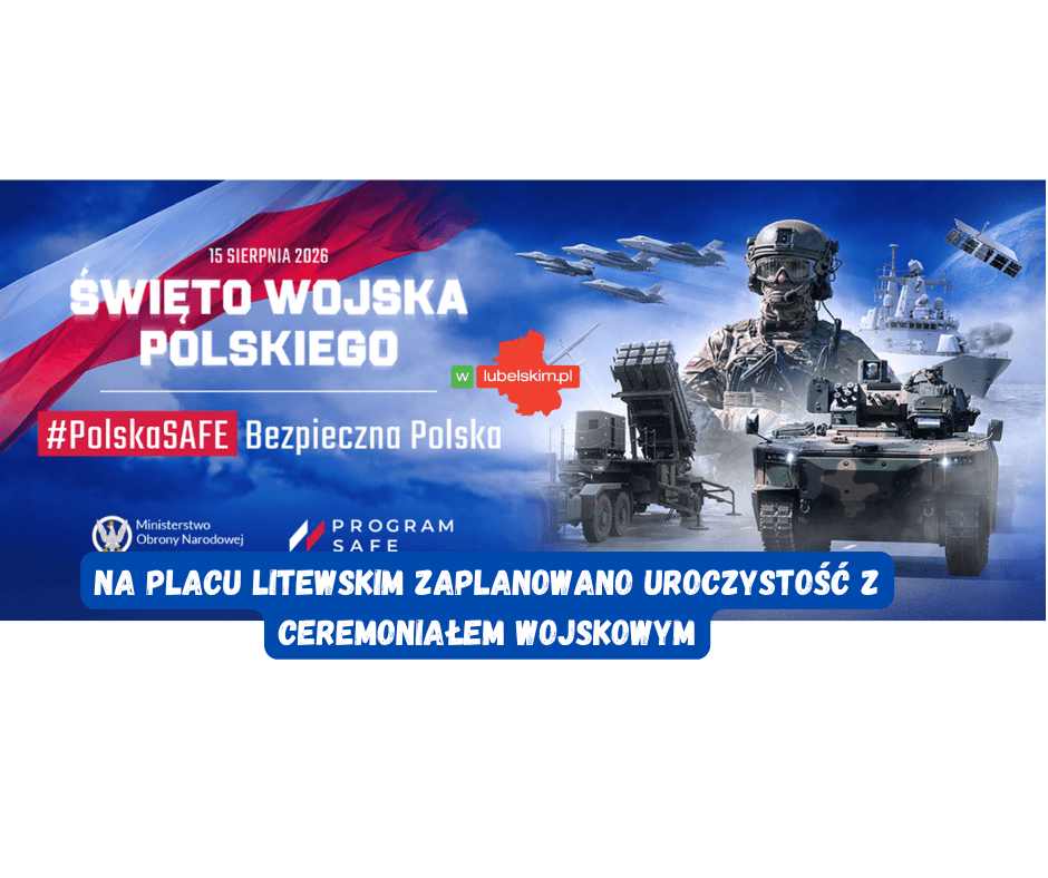 Święto Wojska Polskiego 2026 w Lublinie. Program