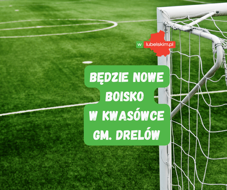 Gmina Drelów wybuduje boisko w Kwasówce