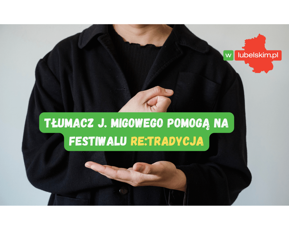 Festiwal Re:tradycja z tłumaczeniem na PJM